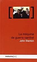 MÁQUINA DE GUERRA CANÍBAL, LA | 9788415373278 | STANTON, JOHN