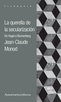 QUERELLA DE LA SECULARIZACIÓN, LA | 9789505182596 | MONOD, JEAN-CLAUDE