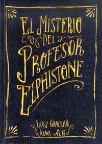 MISTERIO DEL PROFESOR ELPHISTONE, EL | 9788494363856 | GUALLAR, LUIS
