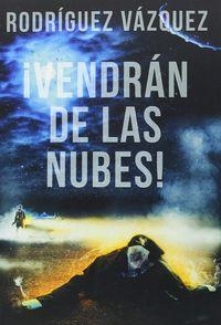 ¡VENDRAN DE LAS NUBES! | 9788494363801 | VÁZQUEZ, RODRÍGUEZ