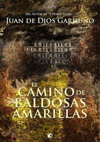 CAMINO DE BALDOSAS AMARILLAS, EL | 9788494074707 | GARDUÑO, JUAN DE DIOS