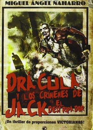 DRACULA Y LOS CRIMENES DE JACK EL DESTRIPADOR | 9788494173653 | NAHARRO, MIGUEL ÁNGEL