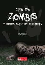 CINE DE ZOMBIS Y OTROS MUERTOS VIVIENTES | 9781511409490 | AGUSTÍ, P.