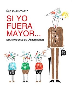 SI YO FUERA MAYOR… | 9788494313479 | JANIKOVSZKY, ÉVA / RÉBER, LÁZSLO