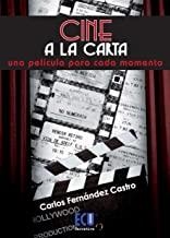 CINE A LA CARTA : UNA PELÍCULA PARA CADA MOMENTO | 9788416113811 | FERNÁNDEZ CASTRO, CARLOS