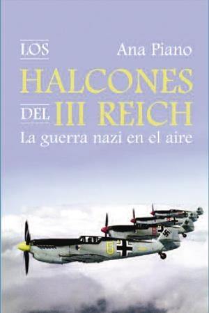 HALCONES DEL III REICH, LOS | 9788494405440 | PIANO, ANA