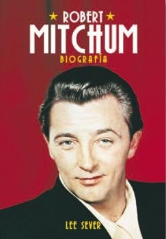 ROBERT MITCHUM. BIOGRAFIA | 9788494376108 | SEVER, LEE