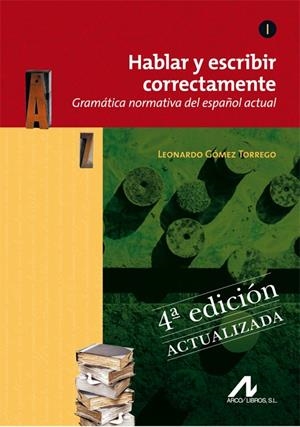 HABLAR Y ESCRIBIR CORRECTAMENTE TOMO I- 4ª EDICIÓN. ACTUALIZADA | 9788476358276 | GÓMEZ TORREGO, LEONARDO