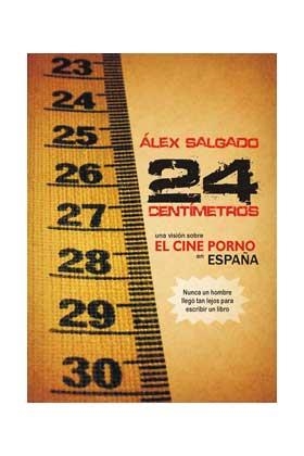 24 CM - UNA VISION SOBRE EL CINE PORNO EN ESPAÑA | 9788415191292 | SALGADO, ÁLEX