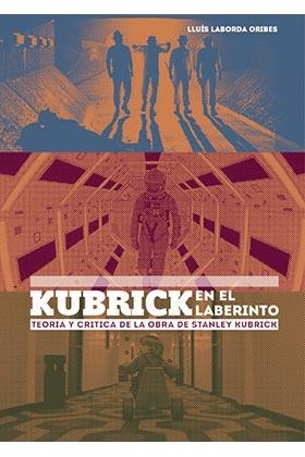 KUBRICK EN EL LABERINTO | 9788416229277 | LABORDA ORIBES, LLUÍS