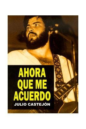 AHORA QUE ME ACUERDO | 9788415191360 | CASTEJÓN, JULIO