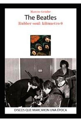 BEATLES, THE. RUBBER SOUL: KILÓMETRO 0 | 9788416229307 | GENDRE, MARCOS