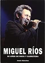 MIGUEL RIOS. 50 AÑOS DE ROCK Y CARRETERA | 9788415191285 | SANCHEZ, JESUS