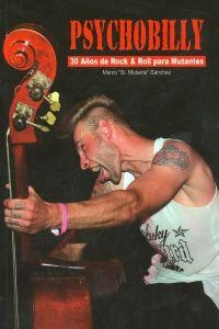 PSYCHOBILLY, 30 AÑOS DE ROCK&ROLL PARA MUTANTES | 9788415191384 | SR. MUTANTE