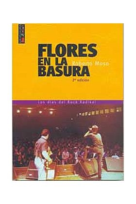 FLORES EN LA BASURA. LOS DIAS DEL ROCK RADIKAL | 9788460795445 | MOSO, ROBERTO