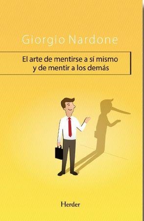 ARTE DE MENTIRSE A SÍ MISMO Y DE MENTIR A LOS DEMÁS, EL | 9788425434327 | NARDONE, GIORGIO