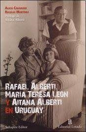 RAFAEL ALBERTI, MARÍA TERESA LEÓN Y AITANA ALBERTIÀ EN URUGUAY | 9789500372060 | CAGNASSO, MARTÍNEZ