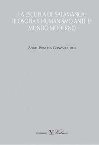 ESCUELA DE SALAMANCA, LA. FILOSOFÍA Y HUMANISMO ANTE EL MUNDO MODERNO | 9788490741818 | PONCELA GONZALEZ, ÁNGEL