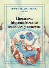 LITERATURAS HISPANOAFRICANAS: REALIDADES Y CONTEXTOS | 9788490742013 | DÍAZ NARBONA, INMACULADA