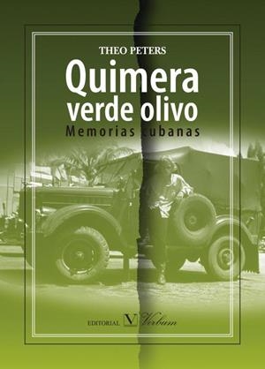 QUIMERA VERDE OLIVO. MEMORIAS CUBANAS | 9788490742037 | PETERS, THEO