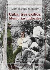 CUBA, TRES EXILIOS. MEMORIAS INDÓCILES | 9788490741801 | SORÍN ZOCOLSKY, MONICA