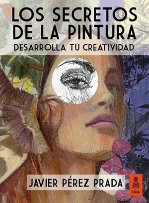 SECRETOS DE LA PINTURA, LOS | 9788416023431 | PÉREZ PRADA, JAVIER