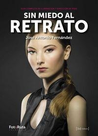 SIN MIEDO AL RETRATO | 9788415131717 | FERNÁNDEZ, JOSE ANTONIO