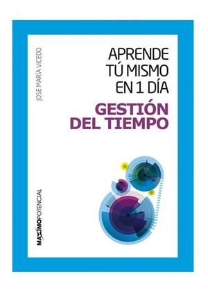 APRENDE TÚ MISMO EN UN DÍA GESTIÓN DEL TIEMPO | 9788494131684 | VICEDO MENDIOLA, JOSÉ MARÍA