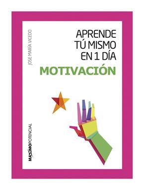 APRENDE TU MISMO EN 1 DÍA MOTIVACIÓN | 9788494377112 | VICEDO MENDIOLA, JOSÉ MARÍA