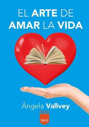 ARTE DE AMAR LA VIDA, EL | 9788416523023 | VALLVEY ARÉVALO, ÁNGELA