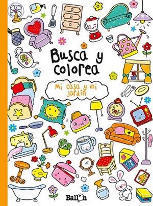 BUSCA Y COLOREA MI CASA Y MI JARDÍN | 9789037493696 | BALLON