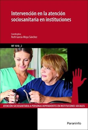 NTERVENCIÓN EN LA ATENCIÓN SOCIOSANITARIA EN INSTITUCIONES | 9788428398091 | GARCIA MOYA SANCHEZ, RUTH