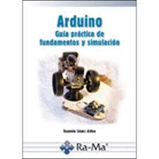 ARDUINO. GUÍA PRÁCTICA DE FUNDAMENTOS Y SIMULACIÓN | 9788499646138 | LÓPEZ ALDEA, EUGENIO