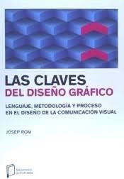 CLAVES DEL DISEÑO GRÁFICO, LAS | 9788494119316 | ROM, JOSEP