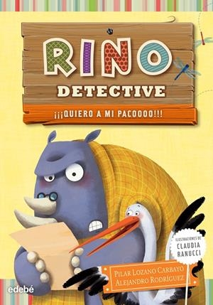 RINO DETECTIVE 05 : ¡¡¡QUIERO A MI PACOOOO!!! | 9788468315836 | LOZANO CARBAYO, PILAR / RODRIGUEZ PUÑAL, ALEJANDRO