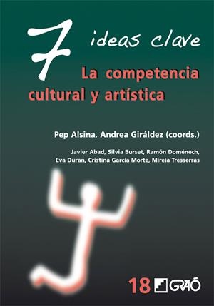 7 IDEAS CLAVE. LA COMPETENCIA CULTURAL Y ARTÍSTICA | 9788499804736 | GARCÍA MORTE, CRISTINA/ABAD MOLINA, JAVIER/DOMÉNECH VILLA, RAMÓN/BURSET BURILLO, SÍLVIA/TRESSERRAS F