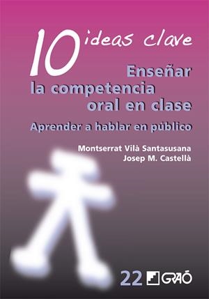 10 IDEAS CLAVE. ENSEÑAR LA COMPETENCIA ORAL EN CLASE | 9788499805443 | CASTELLÀ LIDON, JOSEP M./VILÀ SANTASUSANA, MONTSERRAT