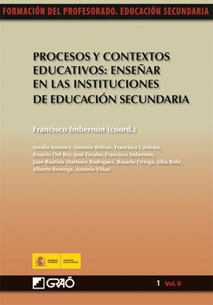 PROCESOS Y CONTEXTOS EDUCATIVOS: ENSEÑAREN LAS INSTITUCIONES DE EDUCACIÓN SECUNDARIA | 9788478279777 | ANTÚNEZ MARCOS, SERAFÍN/ORTEGA RUIZ, ROSARIO/ESCAÑO AGUAYO, JOSÉ/VIÑAO FRAGO, ANTONIO/BOLÍVAR BOTIA,
