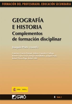 GEOGRAFÍA E HISTORIA. COMPLEMENTOS DE FORMACIÓN DISCIPLINAR | 9788499800912 | GONZÁLEZ GALLEGO, ISIDORO/LÓPEZ FACAL, RAMÓN/VALLS MONTÉS, RAFAEL/PRIETO-PUGA FARIÑA, RAFAEL/MORADIE