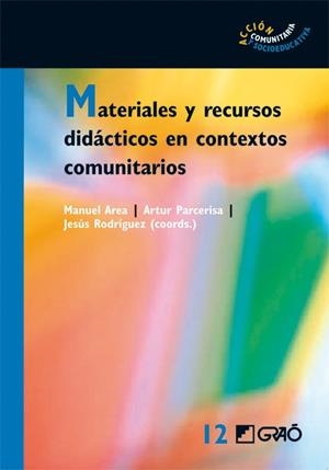 MATERIALES Y RECURSOS DIDÁCTICOS EN CONTEXTOS COMUNITARIOS | 9788478279302 | BARANDICA PAIRET, ESTEVE/HERAS I TRIAS, PILAR/AREA MOREIRA, MANUEL/GROS SALVAT, BEGOÑA/MARTÍNEZ BONA