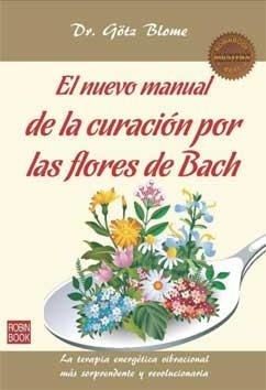 NUEVO MANUAL DE LA CURACIÓN POR LAS FLORES DE BACH, EL | 9788499173719 | BLOME, GOTZ