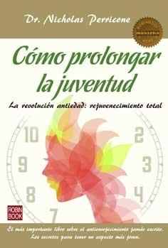 CÓMO PROLONGAR LA JUVENTUD | 9788499173818 | PERRICONE, NICHOLAS