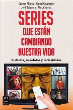 SERIES QUE ESTÁN CAMBIANDO NUESTRA VIDA | 9788415256793 | ABARCA, CARMEN / CASAMAYOR, MIGUEL / FALGUERA, JORDI / SARRIAS, MERCÈ