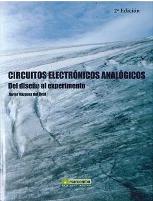 CIRCUITOS ELECTRONICOS ANALOGICOS: DEL DISEÑO AL EXPERIMENTO | 9788426722959 | VÁZQUEZ DEL REAL, JAVIER