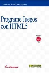 PROGRAME JUEGOS CON HTML5 | 9788426722614 | ARCE ANGUIANO, FRANCISCO JAVIER