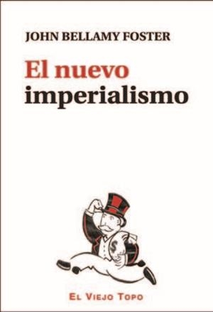 NUEVO IMPERIALISMO, EL | 9788416288700 | BELLAMY FOSTER, JOHN