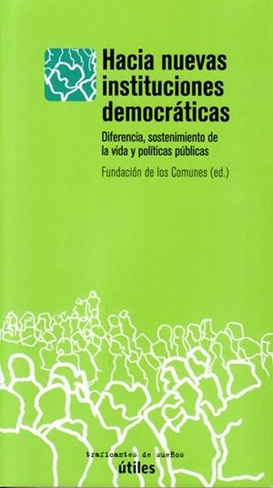 HACIA NUEVAS INSTITUCIONES DEMOCRÁTICAS | 9788494460029 | FUNDACIÓN DE LOS COMUNES