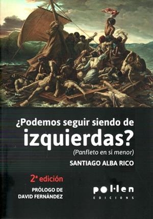¿PODEMOS SEGUIR SIENDO DE IZQUIERDAS? | 9788486469788 | ALBA RICO, SANTIAGO