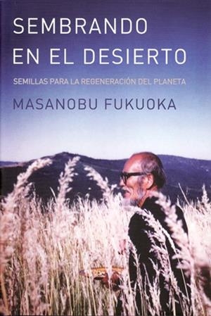 SEMBRANDO EN EL DESIERTO | 9788494026430 | FUKUOKA, MASANOBU