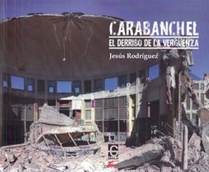CARABANCHEL. EL DERRIBO DE LA VERGUENZA | 9788494231193 | RODRÍGUEZ, JESÚS